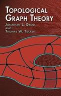 Topological Graph Theory di Jonathan L. Gross, Thomas W. Tucker edito da Dover Publications Inc.