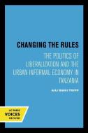 Changing The Rules di Aili Mari Tripp edito da University Of California Press