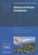 Advances in Plasma Astrophysics (IAU S274) di Alfio Bonanno edito da Cambridge University Press