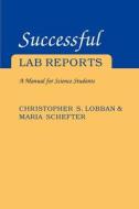Successful Lab Reports di Christopher S. Lobban, MarLa Schefter edito da Cambridge University Press