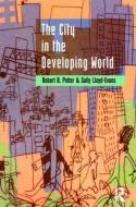 The City in the Developing World di Robert B. Potter, Sally Lloyd-Evans edito da Taylor & Francis Ltd