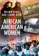 African American Women di Wilma King, Linda Reed edito da John Wiley And Sons Ltd