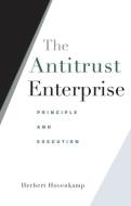 The Antitrust Enterprise di Herbert Hovenkamp edito da Harvard University Press