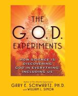 G.O.D. Experiments di Gary E. Schwartz edito da Atria Books