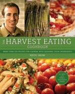 The Harvest Eating Cookbook di Keith Snow edito da The Perseus Books Group