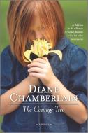 The Courage Tree di Diane Chamberlain edito da MIRA