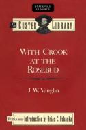 With Crook at the Rosebud di J. Vaughn edito da Stackpole Books
