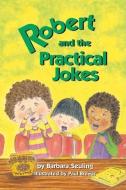 Robert And The Practical Jokes di Barbara Seuling edito da Cricket Books, A Division Of Carus Publishing Co