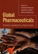 Global Pharmaceuticals di Adriana Petryna, Andrew (University of California Lakoff, Arthur Kleinman edito da Duke University Press Books