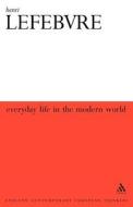 Everyday Life in the Modern World di Henri Lefebvre edito da BLOOMSBURY ACADEMIC