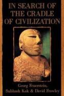 In Search of the Cradle of Civilization di Georg Feuerstein, Subhash Kak, David Frawley edito da QUEST BOOKS