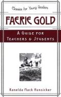 Faerie Gold a Guide for Teachers & Students di Ranelda Mack Hunsicker edito da P & R PUB CO