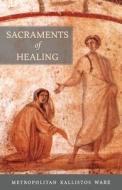 Sacraments of Healing di Kallistos Ware edito da St. Vladimir's Seminary Press