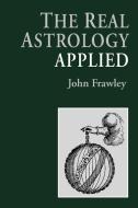 The Real Astrology Applied di John Frawley edito da Apprentice Books