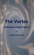 The Vortex - A Science Fiction Novel di Timothy Sean Sykes edito da Forager
