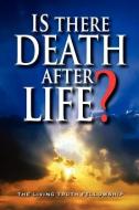 Is There Death After Life? 6th Edition di John A. Lynn, Mark H. Graeser, John W. Schoenheit edito da LIVING TRUTH FELLOWSHIP