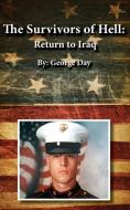 The Survivors of Hell: Return to Iraq di George Adam Day edito da LIGHTNING SOURCE INC