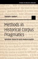 Methods in Historical Corpus Pragmatics: Epistemic Stance in Early Modern English di Daniela Landert edito da CAMBRIDGE