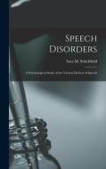 Speech Disorders: A Psychological Study of the Various Defects of Speech edito da LIGHTNING SOURCE INC