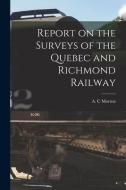 Report on the Surveys of the Quebec and Richmond Railway [microform] edito da LIGHTNING SOURCE INC