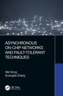 Asynchronous On-Chip Networks And Fault-Tolerant Techniques di Wei Song, Guangda Zhang edito da Taylor & Francis Ltd