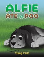 Alfie Ate a Poo di Trang Flett edito da AUSTIN MACAULEY