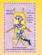 Hello Queen A Coloring and Activity Book for Girls di Tacardra B. Rountree edito da Indy Pub