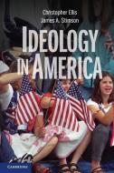 Ideology in America. Christopher Ellis, James A. Stimson di Christopher Ellis, James Stimson edito da Cambridge University Press