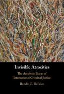 Invisible Atrocities di Randle C. DeFalco edito da Cambridge University Press