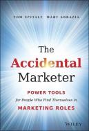 The Accidental Marketer di Tom Spitale edito da John Wiley & Sons