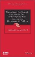 The Multilevel Fast Multipole Algorithm (MLFMA) for Solving Large-Scale Computational Electromagnetics Problems di Ozgur Ergul edito da Wiley-Blackwell