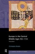 Europe In The Central Middle Ages di Christopher Brooke edito da Taylor & Francis Ltd
