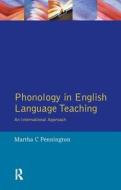 Phonology In English Language Teaching di Martha C. Pennington edito da Taylor & Francis Ltd