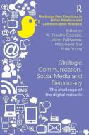 Strategic Communication, Social Media and Democracy edito da Taylor & Francis Ltd