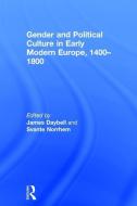 Gender and Political Culture in Early Modern Europe, 1400-1800 edito da Taylor & Francis Ltd