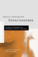 Implicit Learning and Consciousness di Axel Cleeremans edito da Taylor & Francis Ltd