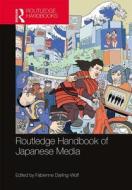 Routledge Handbook of Japanese Media di Fabienne Darling-Wolf edito da Routledge