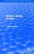 Stalin's British Victims di Francis Beckett edito da Taylor & Francis Ltd
