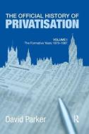 The Official History of Privatisation Vol. I di David (Cranfield School of Management Parker edito da Taylor & Francis Ltd