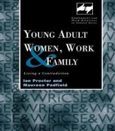 Young Adult Women, Work and Family di Maureen Padfield, Ian Procter edito da Taylor & Francis Ltd