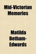 Mid-victorian Memories di Mati Betham-edwards edito da General Books