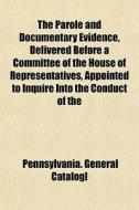 The Parole And Documentary Evidence, Del di Pennsylvan Catalog] edito da General Books