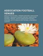 Association Football Venues: List Of Ass di Books Llc edito da Books LLC, Wiki Series