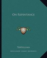 On Repentance di Tertullian edito da Kessinger Publishing
