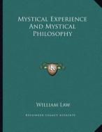 Mystical Experience and Mystical Philosophy di William Law edito da Kessinger Publishing