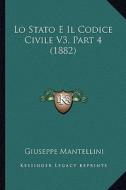 Lo Stato E Il Codice Civile V3, Part 4 (1882) di Giuseppe Mantellini edito da Kessinger Publishing