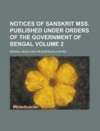 Notices of Sanskrit Mss. Published Under Orders of the Government of Bengal Volume 2 di Bengal edito da Rarebooksclub.com
