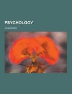 Psychology di John Dewey edito da Theclassics.us