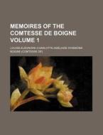 Memoires of the Comtesse de Boigne Volume 1 di Boigne edito da Rarebooksclub.com