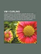Vm I Curling: Curling-vm 2011 For Herrer di Kilde Wikipedia edito da Books LLC, Wiki Series